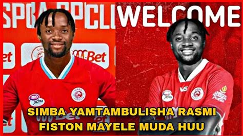 SIMBA SC Yamtambulisha Rasmi FISTON MAYELE Awatupia Dongo Hili Zito