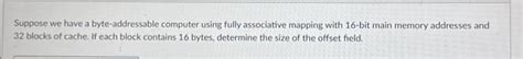 Solved Suppose We Have A Byte Addressable Computer Using Chegg