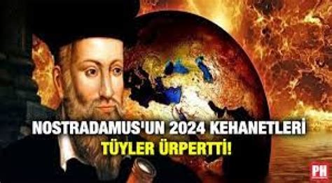 Nostradamusun 2024 Kehanetleri Tüyler ürpertti Pressturk