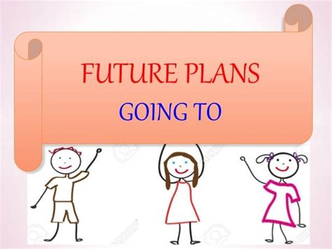 Future plans going to
