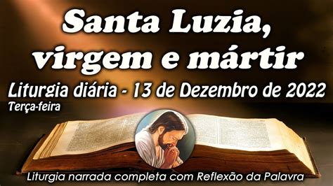 LITURGIA DO DIA 13 DE DEZEMBRO SANTA LUZIA VIRGEM E MÁRTIR