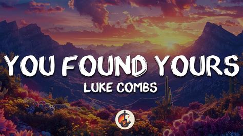 Luke Combs You Found Yours Lyrics Youtube