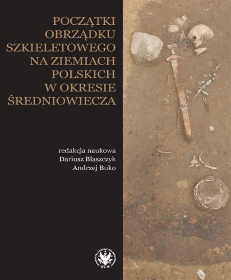 Początki obrządku szkieletowego na ziemiach polskich w okresie