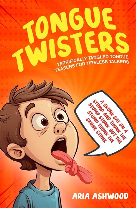 Tongue Twisters Terrifically Tangled Tongue Teasers For Tireless