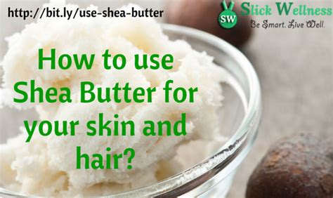 How To Use Shea Butter For Your Skin And Hair