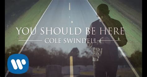 Cole Swindell You Should Be Here Official Music Video Youtube