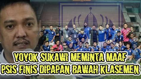 Yoyok Sukawi Meminta Maaf Psis Semarang Berada Di Papan Bawah Klasemen