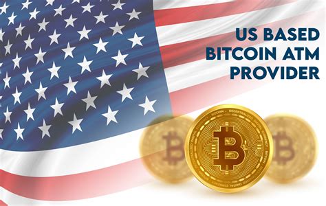 Top 5 Reasons Why You Should Choose A US Based Bitcoin ATM Provider