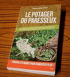 Le potager du paresseux Produire en abondance des légumes bio en