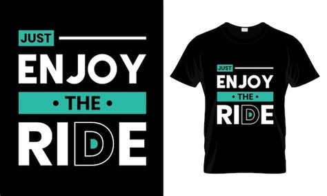 Premium Vector Just Enjoy The Ride Modern Quotes T Shirt Design