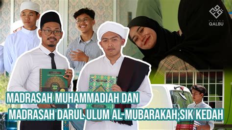 MADRASAH MUHAMMADIAH MADRASAH DARUL ULUM AL MUBARAKAH SIK KEDAH