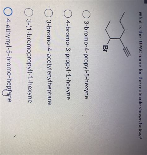 Solved What Is The IUPAC Name For The Molecule Shown Below Chegg