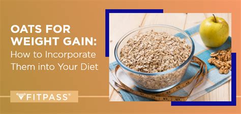 Oats For Weight Gain How To Incorporate Them Into Your Diet Fitpass