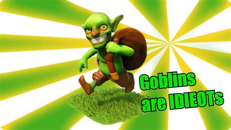 Clash Of Clans Goblins Are Idiots Youtube