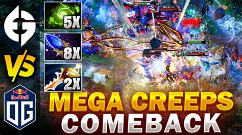 OG Vs EG MEGA CREEPS Vs MEGA CREEPS EPIC 76 MIN COMEBACK YouTube