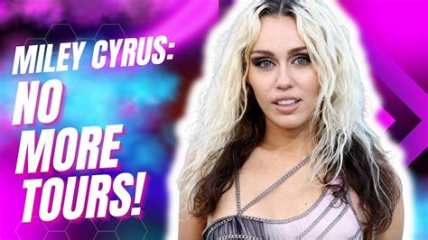 Miley Cyrus Explains Why TOURING Isn T Healthy For Her YouTube