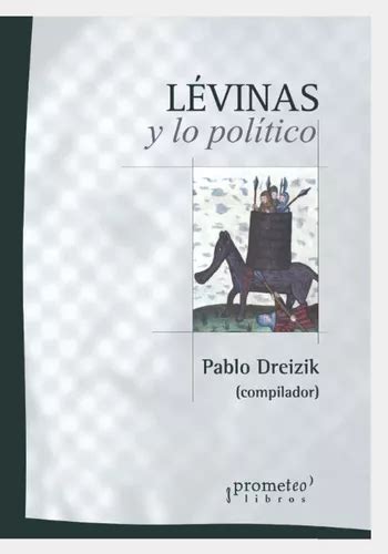 Libro Levinas Y Lo Político Un Abordaje Al Corazón De Su O Cuotas Sin Interés