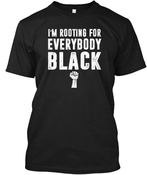 Im Rooting For Everybody Black T Shirt Black T Shirt Front Black