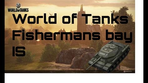 Is Fishermans Bay World Of Tanks Ps K Dmg Cz Sk Youtube