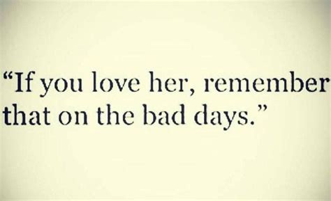 Your Bad Days Are When I Love You The Most Because Its When You Need