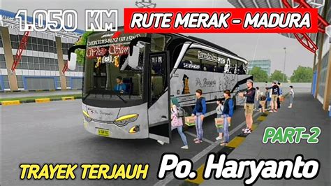 Bussid Narik Bus Po Haryanto Jbhd Ori Ambil Penumpang Tujuan Madura Di