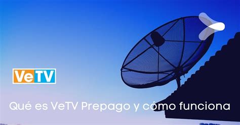 Qué es VeTV Prepago y cómo funciona Remender México