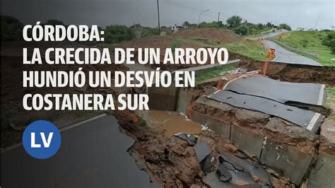 C Rdoba La Crecida De Un Arroyo Hundi Un Desv O En Costanera Sur L La