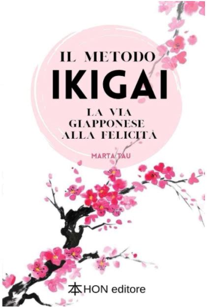 Il metodo Ikigai La via giapponese alla felicità by Marta Tau Goodreads