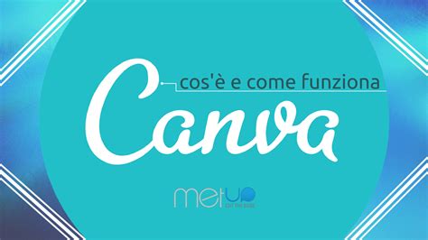 Come Funziona Canva Breve Guida Allutilizzo