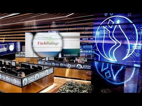 Borsa Haftaya Nasıl Başlayacak Fitch Türkiye Notu Artırıldı 2024