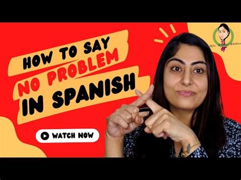 Learn Spanish How To Say No Problem In Spanish Learnspanish YouTube