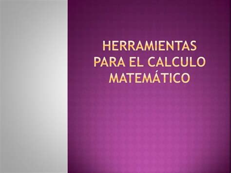 Herramientas Para El Calculo Matem Tico Ppt