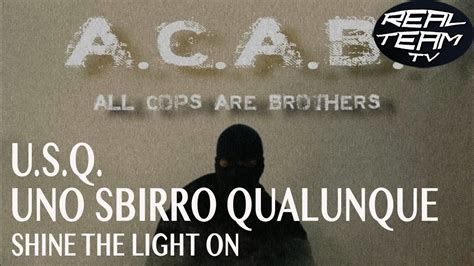 U S Q Uno Sbirro Qualunque REAL TEAM TV Shine The Light On YouTube