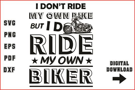 I Don T Ride My Own Bike But I Do Ride My Own Biker Graphic By Meteor