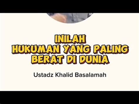 HUKUMAN YANG PALING BERAT DI DUNIA Ustadz Khalid Basalamah YouTube