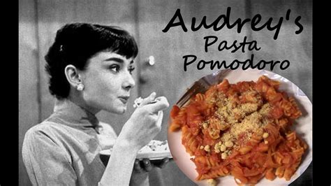 Audrey Hepburns Pasta Pomodoro Youtube