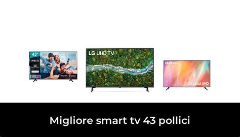 41 Migliore Smart Tv 43 Pollici Nel 2022 Secondo Gli Esperti