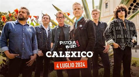 Il Pistoia Blues 2024 Inizia Con La Band Usa Dei Calexico