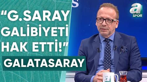 Zeki Uzundurukan Galatasaray Galibiyeti Sonuna Kadar Hak Etti