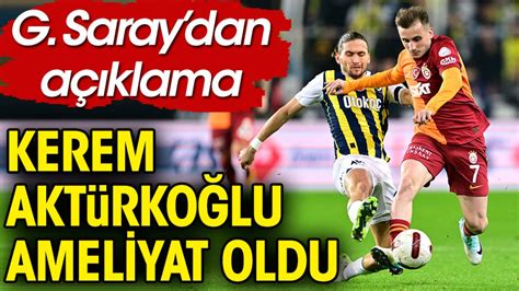 Kerem Akt Rko Lu Ameliyat Oldu Galatasaray Resmen A Klad