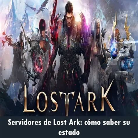 Servidores de Lost Ark cómo saber su estado 2025 elyex