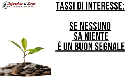 L Indipendente Di Borsa Tassi Di Interesse Se Nessuno Sa Niente Un