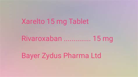 Xarelto 15 Mg Tablet Uses Composition Dosage Sideeffects And Precautions