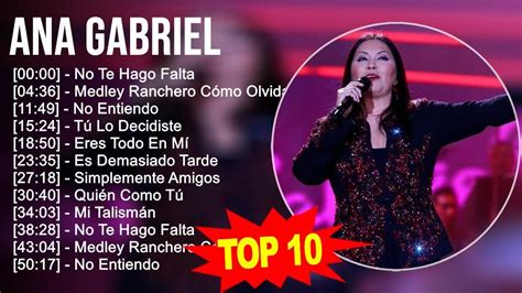 Ana Gabriel 2023 10 Grandes Exitos No Te Hago Falta Medley Ranchero