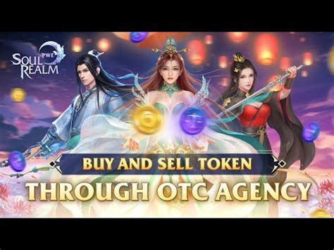 SOUL REALM INSTRUCTIONS TO BUY AND SELL TOKEN THROUGH THE OTC AGENCY