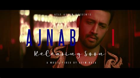 Ajnabi Teaser Atif Aslam Ft Mahira Khan Youtube