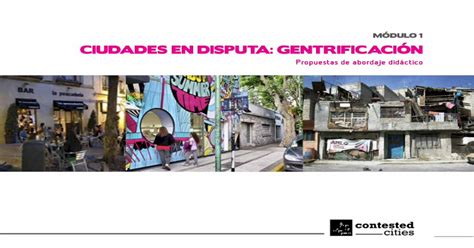 MÓdulo 1 Ciudades En Disputa GentrificaciÓn · El Contexto Para Pensar Las Recientes