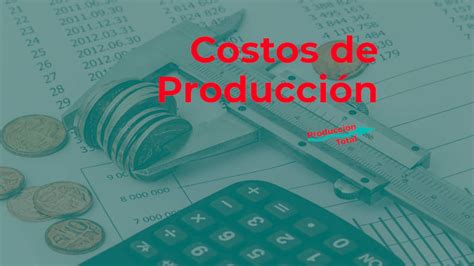 Costos De Producción 】 Ejemplos Tipos Y Elementos