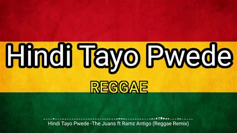 Hindi Tayo Pwede The Juans Reggae Version Youtube