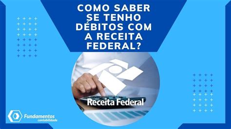 Como saber se você tem débitos a Receita Federal e Dívida Ativa da